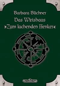 DSA 46: Das Wirtshaus "Zum Lachenden Henker" - Barbara Büchner - E-Book