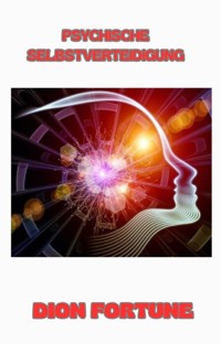 Psychische selbstverteidigung (übersetzt) - Violet M. Firth (Dion Fortune) - E-Book