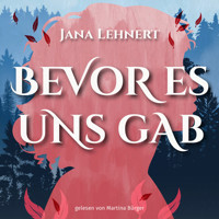 Bevor es uns gab - Jana Lehnert - Hörbuch