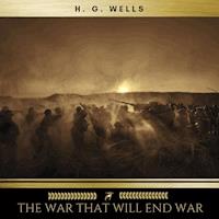 The War That Will End War - H G Wells - Hörbuch