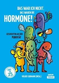 Das war ich nicht, das waren die Hormone! - Ahne - E-Book