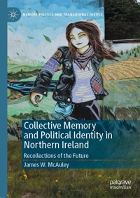 Collective Memory and Political Identity in Northern Ireland - James W. McAuley - E-Book