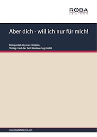 Aber dich - will ich nur für mich! - Gustav Hinstein - E-Book