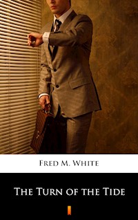 The Turn of the Tide - Fred M. White - E-Book