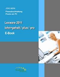 Lexware 2011 lohn+gehalt /plus /pro - Jörg Merk - E-Book