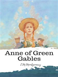 Anne of Green Gables - L.M. Montgomery - E-Book