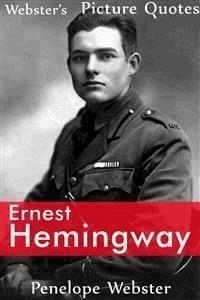 Webster's Ernest Hemingway Picture Quotes - Penelope Webster - E-Book