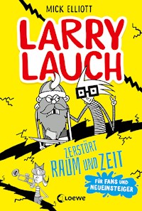 Larry Lauch zerstört Raum und Zeit - Mick Elliott - E-Book