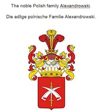 The noble Polish family Alexandrowski. Die adlige polnische Familie Alexandrowski. - Werner Zurek - E-Book