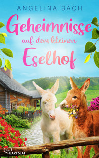 Geheimnisse auf dem kleinen Eselhof - Angelina Bach - E-Book