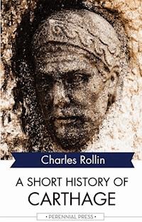 A Short History of Carthage - Charles Rollin - E-Book