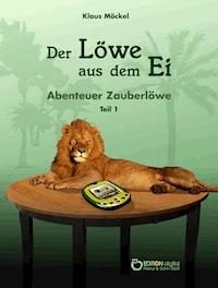 Der Löwe aus dem Ei - Klaus Möckel - E-Book
