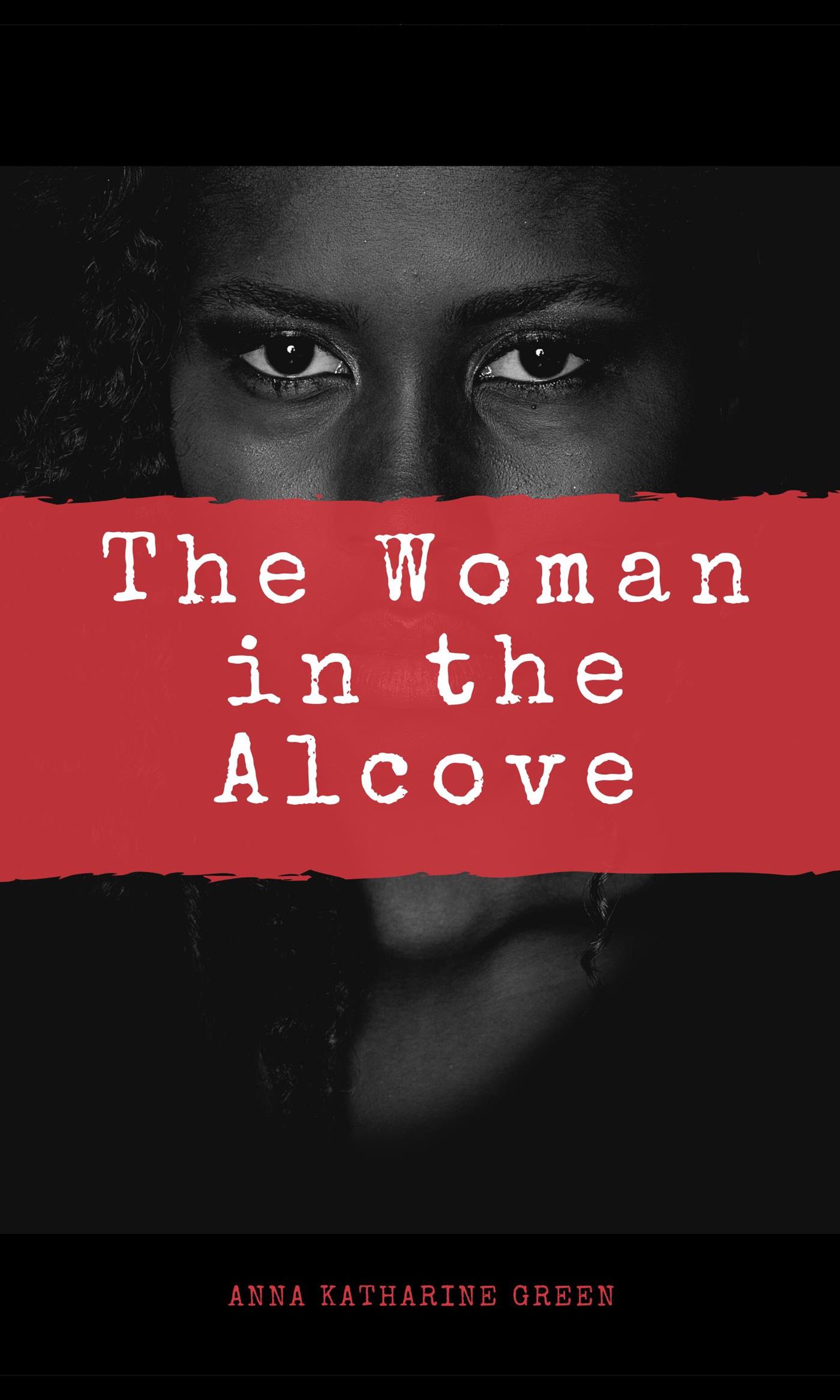 The Woman in the Alcove - Anna Katharine Green - E-Book
