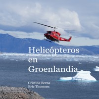 Helicópteros en Groenlandia - Cristina Berna - E-Book