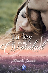 Tu ley es mi oscuridad - Alexandra Granados - E-Book