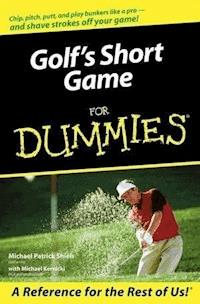 Golf's Short Game For Dummies - Michael Patrick Shiels - E-Book