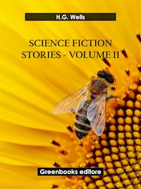 Science fiction stories - Volume 11 - H G Wells - E-Book