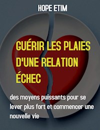 Guérir Les Plaies D'une Relation Échec - Hope Etim - E-Book