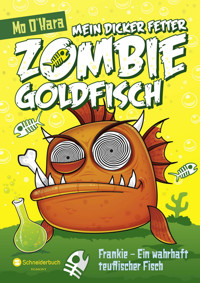 Mein dicker fetter Zombie-Goldfisch, Band 02 - Mo O'Hara - E-Book