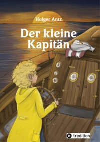 Der kleine Kapitän - Holger Antz - E-Book