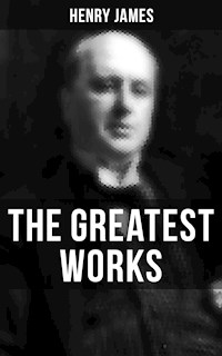 The Greatest Works of Henry James - Henry James - E-Book