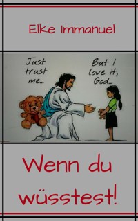 Wenn du wüßtest... - Elke Immanuel - E-Book