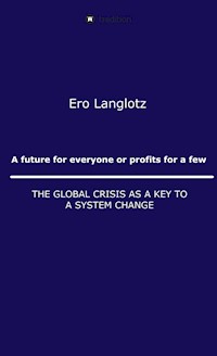 A future for everyone or profits for a few - Ernst Robert Langlotz - E-Book