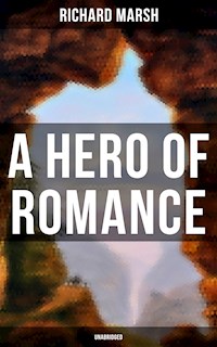 A Hero of Romance (Unabridged) - Marsh Richard - E-Book