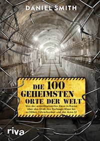 Die 100 geheimsten Orte der Welt - Daniel Smith - E-Book