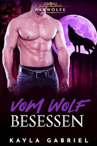 Vom Wolf besessen - Kayla Gabriel - E-Book
