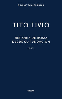 Historia de Roma desde su fundación IV-VII - Tito Livio - E-Book