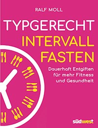 Typgerecht Intervallfasten - Ralf Moll - E-Book