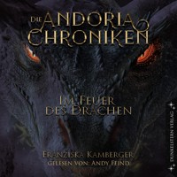 Die Andoria Chroniken - Im Feuer des Drachen - Franziska Kamberger - Hörbuch