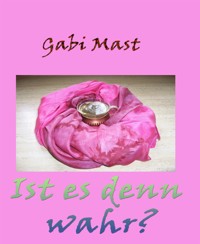 Ist es denn wahr? - Gabi Mast - E-Book