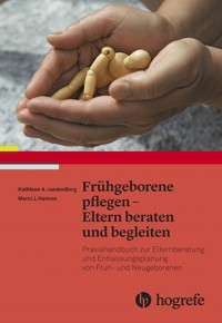 Frühgeborene pflegen - Eltern beraten und begleiten - Kathleen A. vandenberg - E-Book