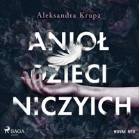 Anioł dzieci niczyich - Aleksandra Krupa - Hörbuch