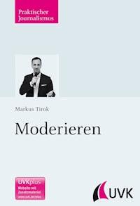 Moderieren - Markus Tirok - E-Book