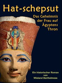 HAT-SCHEPSUT: Das Geheimnis der Frau auf Ägyptens Thron - Wieland Barthelmess - E-Book