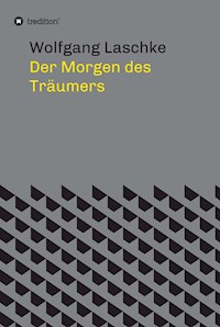 Der Morgen des Träumers - Wolfgang Laschke - E-Book