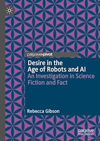 Desire in the Age of Robots and AI - Rebecca Gibson - E-Book