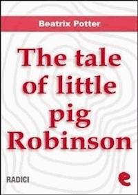 The Tale of Little Pig Robinson - Beatrix Potter - E-Book