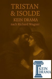 Tristan & Isolde - Kein Drama nach Richard Wagner - Anno Stock - kostenlos E-Book