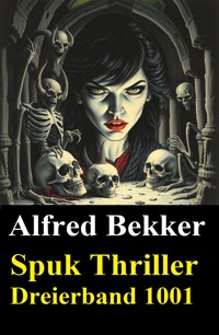 Spuk Thriller Dreierband 1001 - Alfred Bekker - E-Book