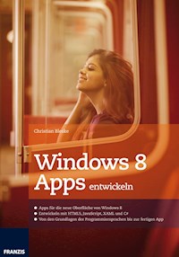 Windows 8 Apps entwickeln - Christian Bleske - E-Book