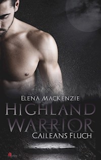 Highland Warrior: Caileans Fluch - Elena MacKenzie - E-Book
