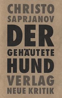 Der gehäutete Hund - Christo Saprjanov - E-Book