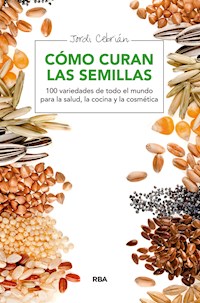 Cómo curan las semillas - Jordi Cebrián - E-Book