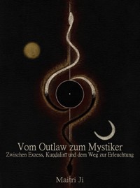 Vom Outlaw zum Mystiker - Maitri Ji - E-Book