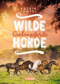 Wilde Horde 3: Seelenpferde - Katrin Tempel - E-Book