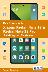 Das Praxisbuch Xiaomi Redmi Note 13 & Redmi Note 13 Pro - Anleitung für Einsteiger - Rainer Gievers - E-Book
